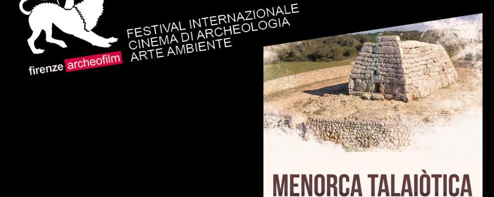 Minorca Talayotica presentato al festival “Firenze Archeofilm 2022”